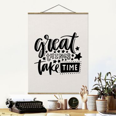 Stoffbild mit Posterleisten - Great things take time - Hochformat 3:4