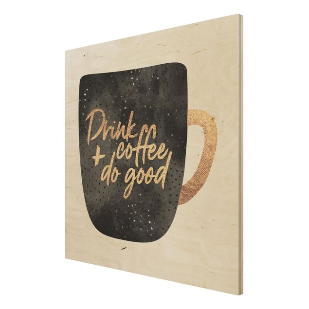 Prints på træ ordsprog Drink Coffee, Do Good - Black