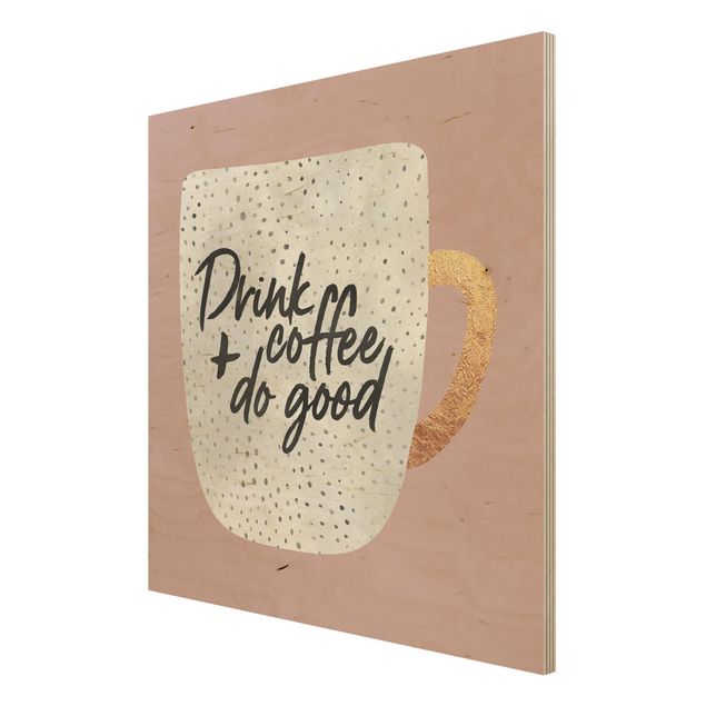 Prints på træ ordsprog Drink Coffee, Do Good - White
