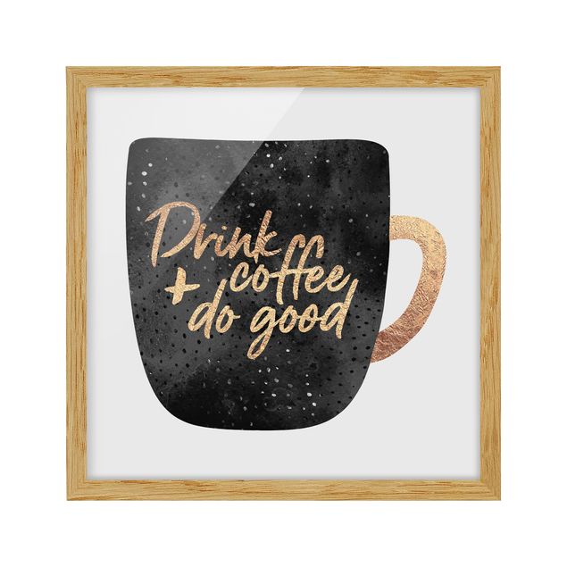 Billeder kunsttryk Drink Coffee, Do Good - Black