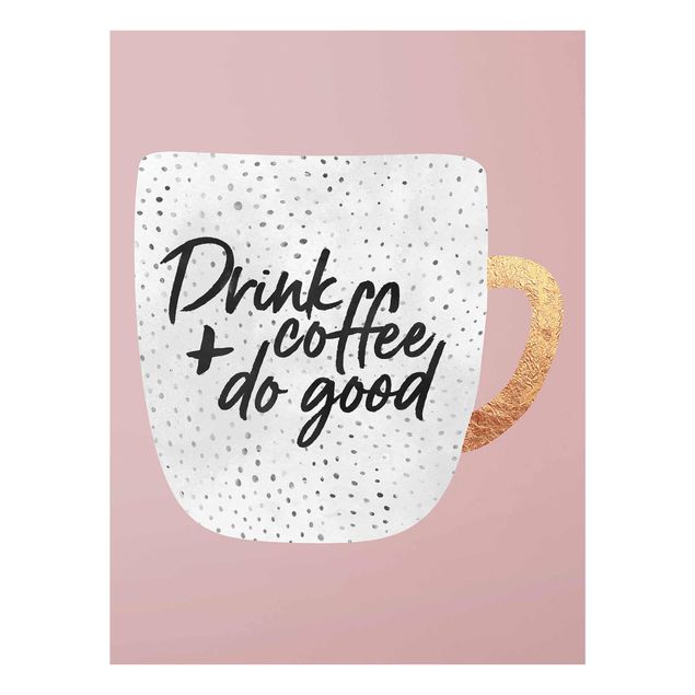Billeder kunsttryk Drink Coffee, Do Good - White