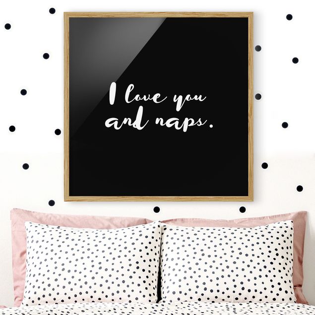 Indrammede plakater ordsprog I Love You. And Naps