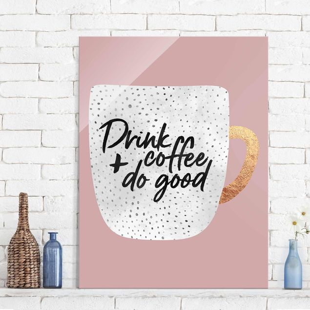 Glas magnettavla Drink Coffee, Do Good - White