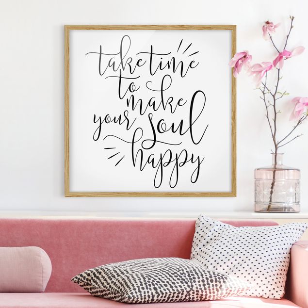 Indrammede plakater ordsprog Take Time To Make Your Soul Happy