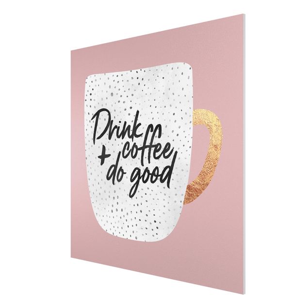 Billeder kunsttryk Drink Coffee, Do Good - White