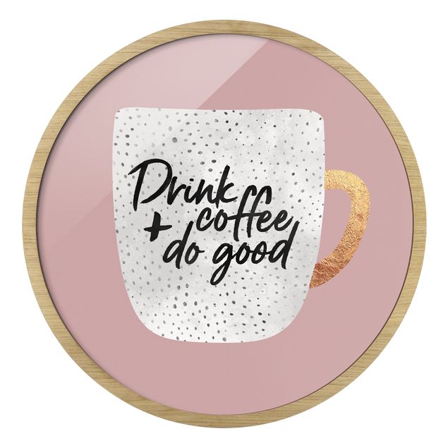 Indrammede plakater abstrakt Drink Coffee, Do Good - White