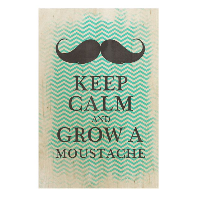 Prints på træ ordsprog No.YK26 Keep Calm And Grow A Mustache