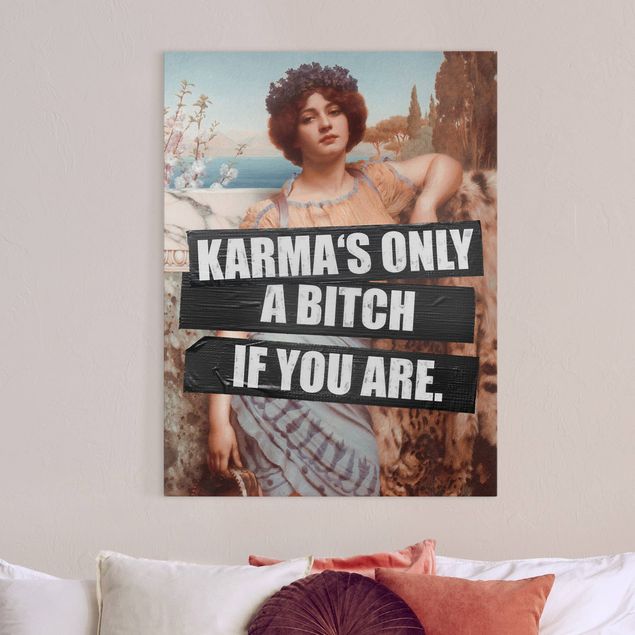 Billeder på lærred kunsttryk Karma's Only A Bitch If You Are
