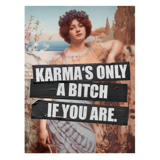 Billeder Karma's Only A Bitch If You Are