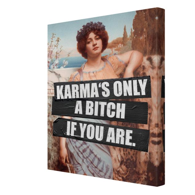 Billeder på lærred Karma's Only A Bitch If You Are
