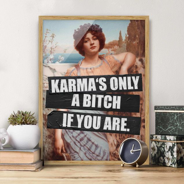 Indrammede plakater ordsprog Karma's Only A Bitch If You Are